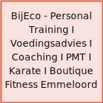 BijEco - Personal Training I Voedingsadvies I Coaching I PMT I Karate I Boutique Fitness Emmeloord